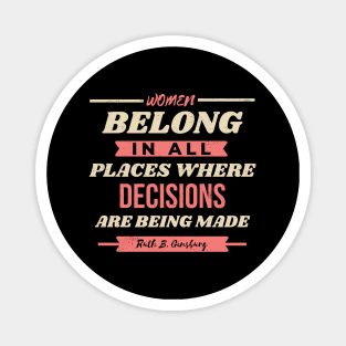 Women Belong In All Places Where Decisions Are Being Made Quote Magnet